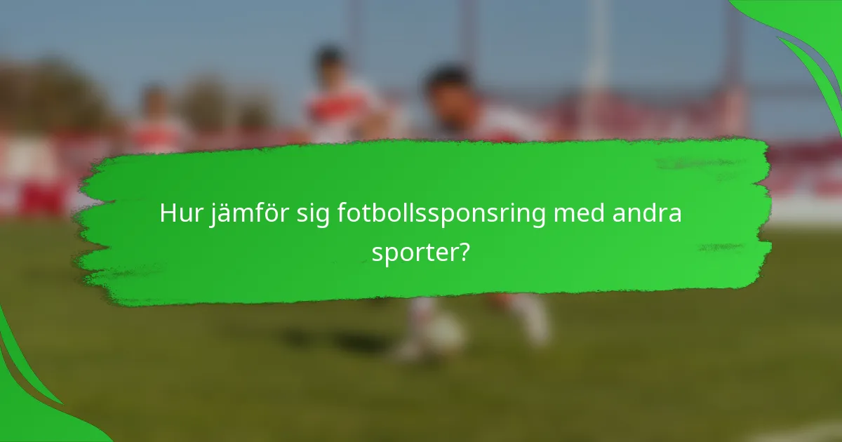 Hur jämför sig fotbollssponsring med andra sporter?