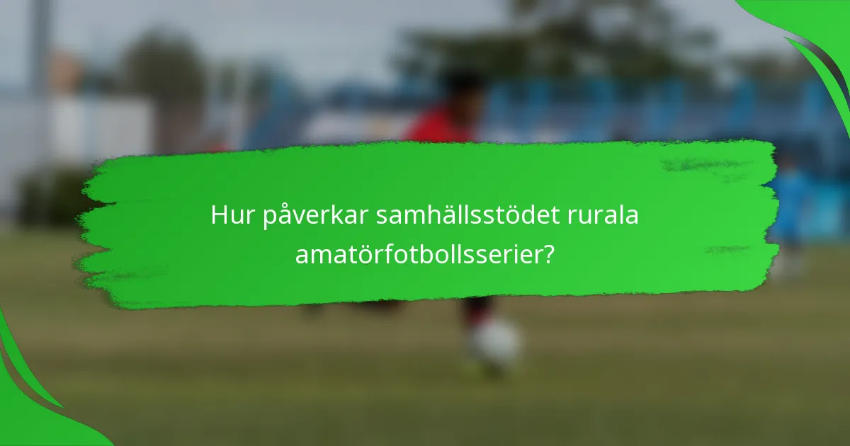 Hur påverkar samhällsstödet rurala amatörfotbollsserier?