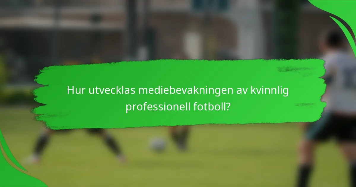Hur utvecklas mediebevakningen av kvinnlig professionell fotboll?