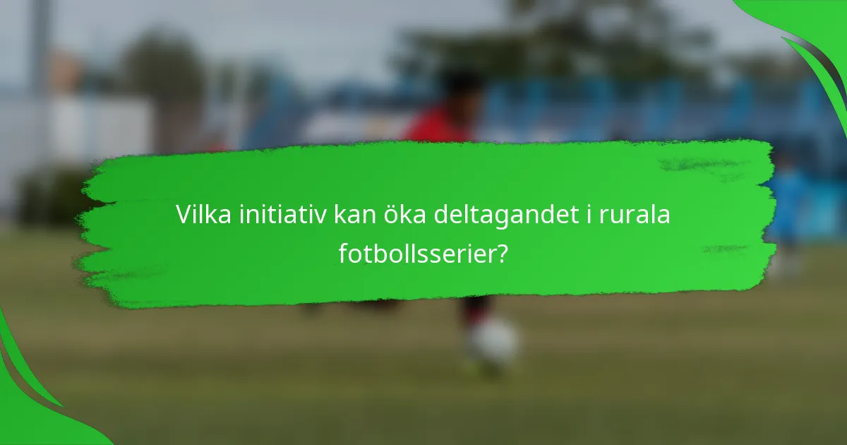 Vilka initiativ kan öka deltagandet i rurala fotbollsserier?