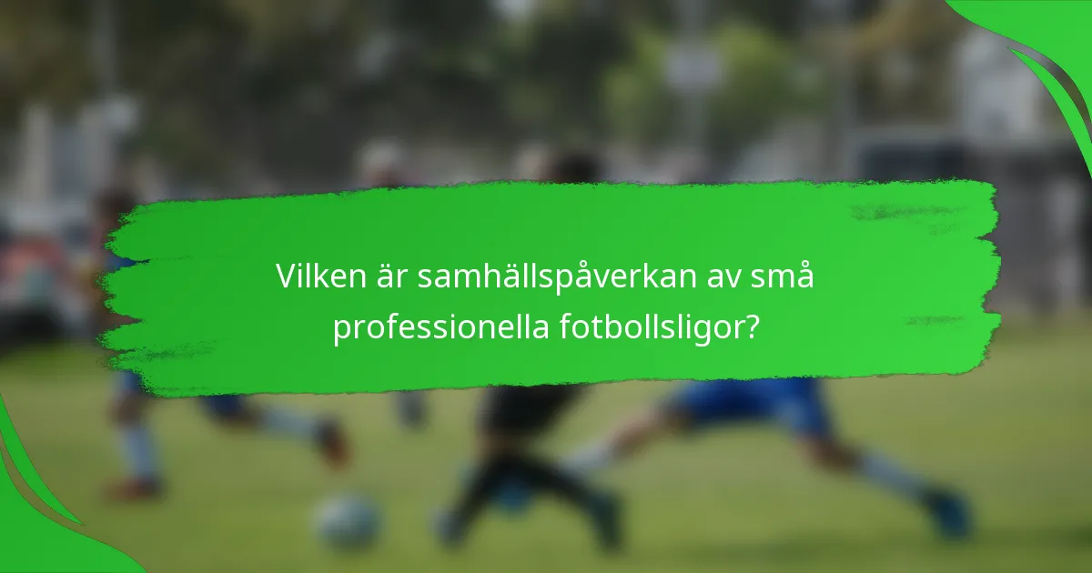 Vilken är samhällspåverkan av små professionella fotbollsligor?
